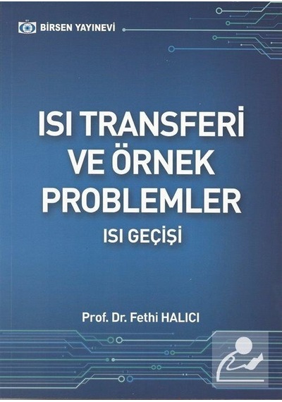 Isı Transferi ve Örnek Problemler / Prof.Dr. Fethi Halıcı