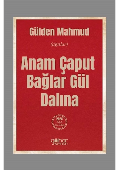 Anam Çaput Bağlar Gül Dalına / Gülden Mahmud
