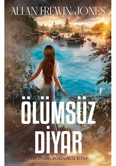 Ölümsüz Diyar - Peri Diyarı Dördüncü Kitap - Allan Frewin Jones - Artemis Yayınları