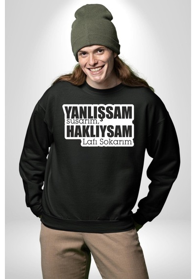 Yanlışsam Susarım, Haklıysam Lafı Sokarım Unisex Siyah Sweatshirt Siyah