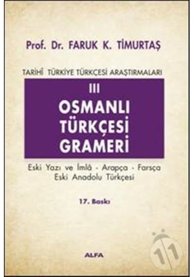 Osmanlı Türkçesi Grameri 3  - Faruk K. Timurtaş  - Alfa Yayıncılık