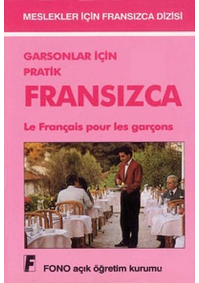 Garsonlar ve Turistik İşletmeler İçin Pratik Fransızca - Aydın Karaahmetoğlu - Fono Yayınları