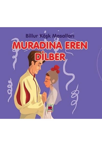Muradına Eren Dilber - Billur Köşk Masalları- Elips Kitapları