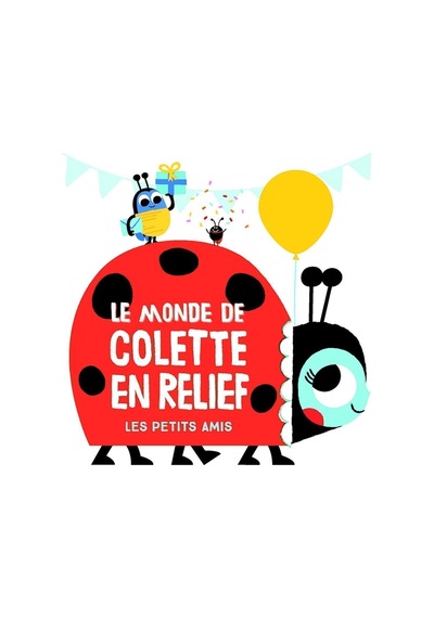 Le Monde De Colette En Relief: Les Petits Amis