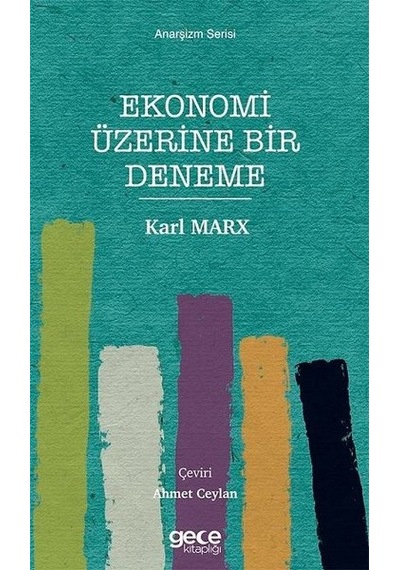 Ekonomi Üzerine Bir Deneme - Anarşizm Serisi - Karl Marx - Gece Kitaplığı