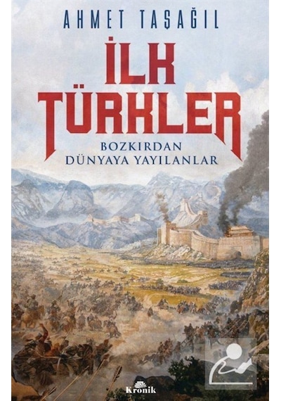 Ilk Türkler / Prof. Dr. Ahmet Taşağıl 9786257631419