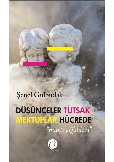 Düşünceler Tutsak Mektuplar Hücrede / Şenel Gülbudak