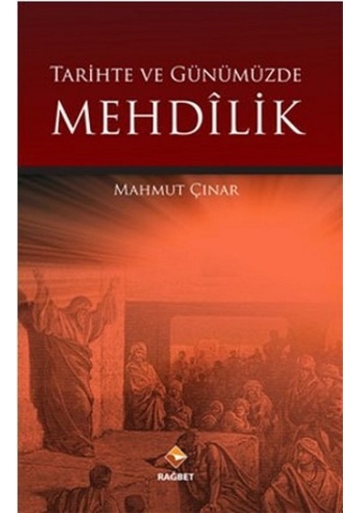 Tarihte ve Günümüzde Mehdilik - Mahmut Çınar - Rağbet Yayınları