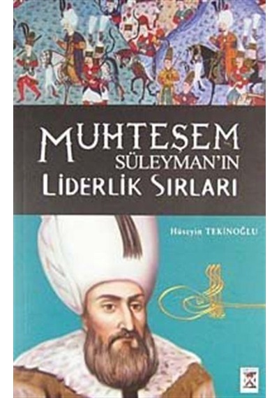 Muhteşem Süleyman Liderlik Sırları / Hüseyin Tekinoğlu