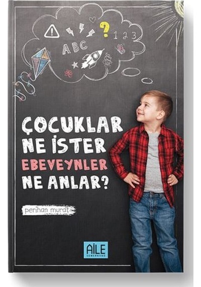 Çocuklar Ne İster Ebeveynler Ne Anlar? - Perihan Murat - Semerkand Aile Yayınları