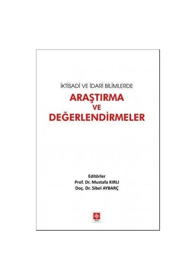 İktisadi Ve İdari Bilimlerde Araştırma Ve Değerlendirmeler / D...