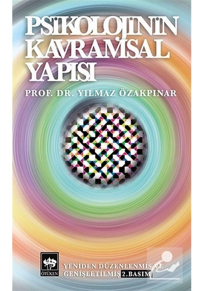 Psikolojinin Kavramsal Yapısı - Yılmaz Özakpınar - Ötüken Neşriyat