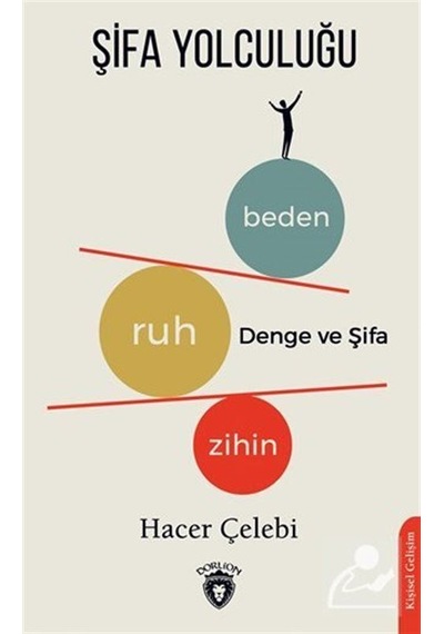 Şifa Yolculuğu : Zihin-Ruh-Beden Denge ve Şifa - Hacer Çelebi - Dorlion Yayınevi