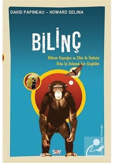 Bilinç-Bilincin Kaynağını ve Zihin ile İlişkisini Daha İyi Anlamak için Çizgibilim  - David Papineau  - Say Yayınları