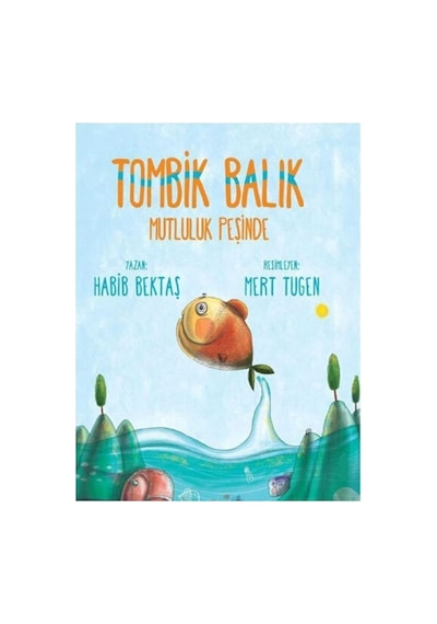 Tombik Balık Mutluluk Peşinde - Habib Bektaş