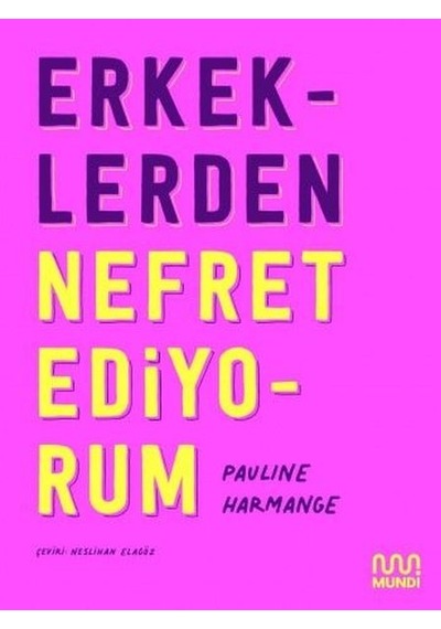 Erkeklerden Nefret Ediyorum - Pauline Harmange - Mundi