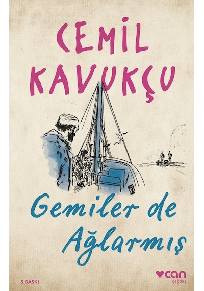 Gemiler De Ağlarmış - Cemil Kavukçu - Can Yayınları