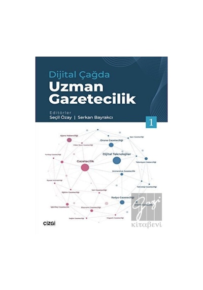Dijital Çağda Uzman Gazetecilik-1- Çizgi Kitabevi