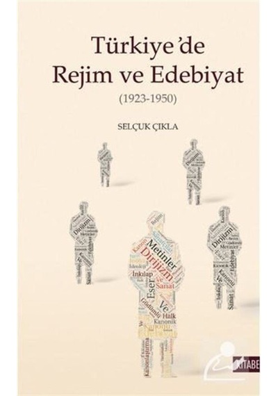 Türkiye'De Rejim Ve Edebiyat (1923-1950) - Selçuk Çıkla