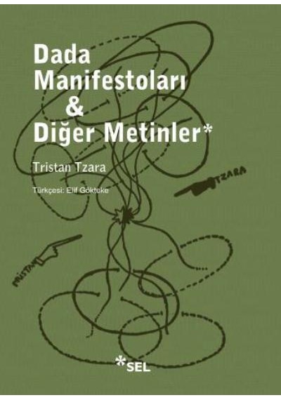Dada Manifestoları ve Diğer Metinler - Tristan Tzara - Sel Yayıncılık