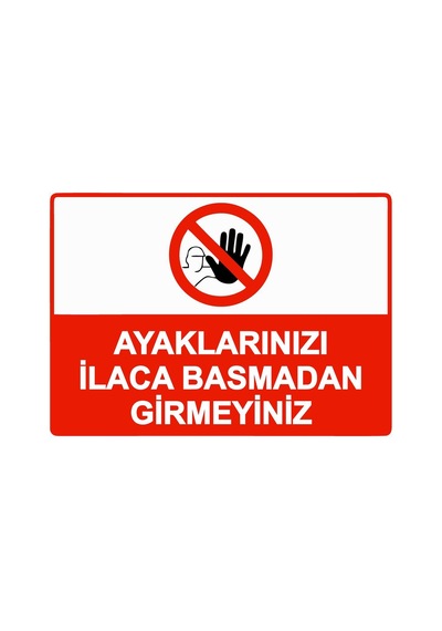 Ayaklarınızı İlaca Basmadan Girmeyiniz İsg Uyarı Levhası Pvc A3 30x42 Cm
