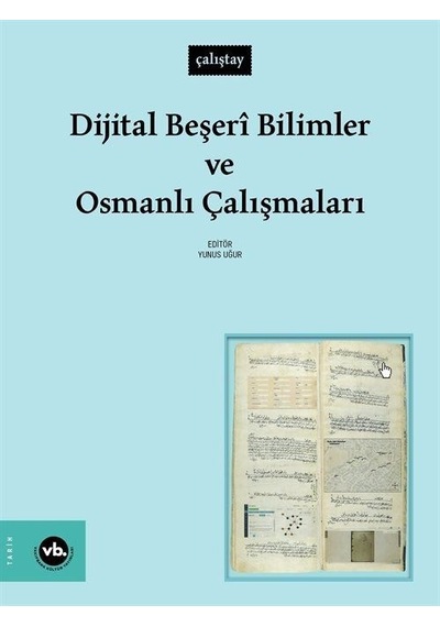 Dijital Beşeri Bilimler ve Osmanlı Çalışmaları - Çalıştay- VakıfBank Kültür Yayınları