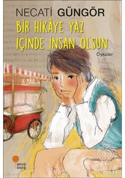 Bir Hikaye Yaz Içinde Insan Olsun/Necati Güngör