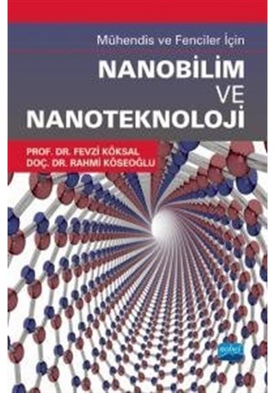 Mühendis ve Fenciler İçin Nanobilim ve Nanoteknoloji  - Fevzi Köksal  - Nobel Akademik Yayıncılık