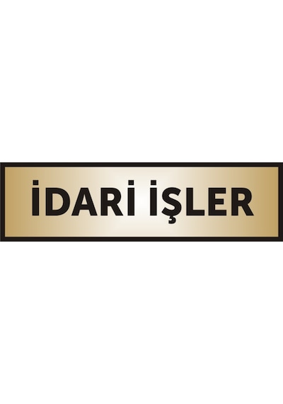 Idari Işler Yazılı Kapı Levhası ,Yönlendirme Levhası ,Gold