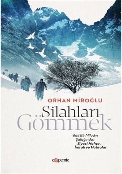 Silahları Gömmek & Yeni Bir Miladın Şafağında: Siyasi Hafıza, ...