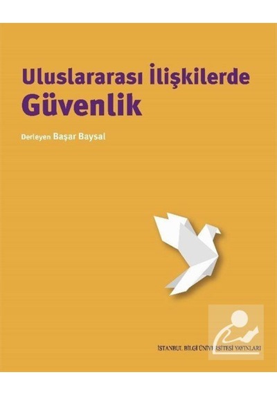 Uluslararası İlişkilerde Güvenlik - Başar Baysal - İstanbul Bilgi Üniv.Yayınları