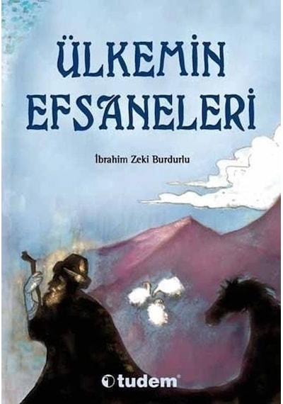 Ülkemin Efsaneleri - İbrahim Zeki Budurlu - Tudem Yayınları