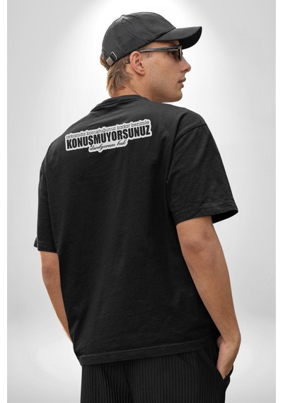 Arkamda Konuştuğunuz Kadar Benimle Konuşmuyorsunuz Darılıyorum Bak Yazılı Pamuklu Unisex Oversize Sırt Dijital Baskılı Siyah T-shirt Siyah