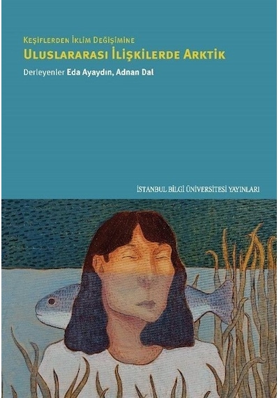 Keşiflerden İklim Değişimine Uluslararası İlişkilerde Arktik- İstanbul Bilgi Üniv.Yayınları