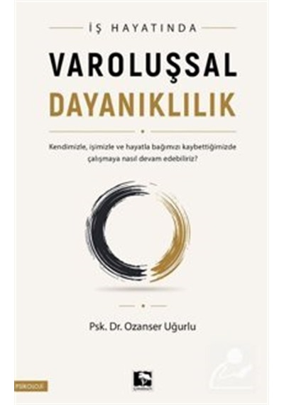 İş Hayatında Varoluşsal Dayanıklılık / Ozanser Uğurlu