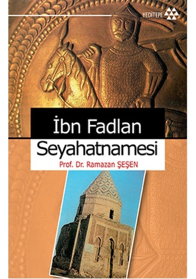 İbn Fadlan Seyahatnamesi - Ramazan Şeşen - Yeditepe Yayınevi