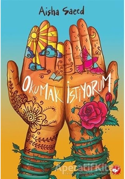 Okumak İstiyorum -  Aisha Saeed -  Beyaz Balina Yayınları