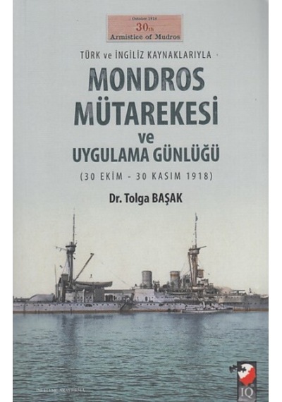 Türk Ve Ingiliz Kaynaklarıyla Mondros Mütarekesi Ve Uygulama Gün