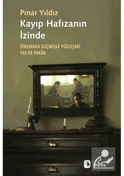 Kayıp Hafızanın İzinde - Sinemada Geçmişle Yüzleşme Yas ve İnkar - Pınar Yıldız - Metis Yayınları