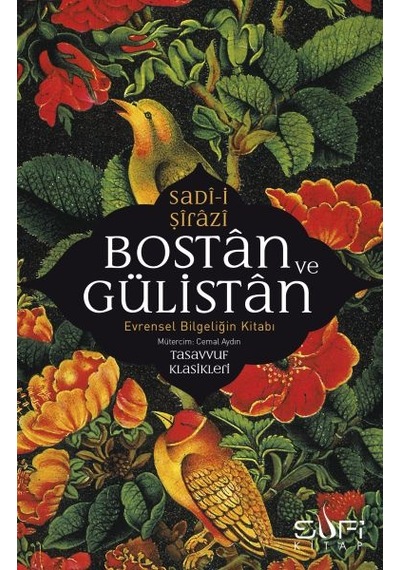 Bostan Ve Gülistan & Evrensel Bilgeliğin Kitabı