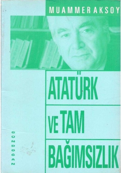 Atatürk Ve Tam Bağımsızlık - Muammer Aksoy 2.El