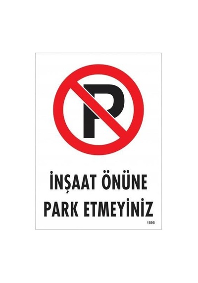 İnşaat Önüne Park Etmeyiniz Uyarı Levhası 25x35 Kod:1595 - Zmff-286541