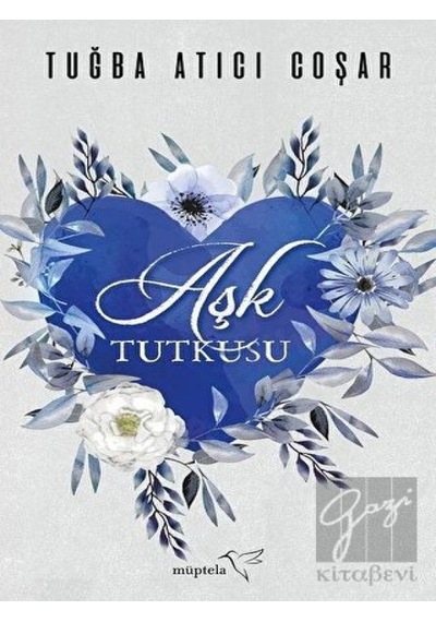 Aşk Tutkusu - Tuğba Atıcı Coşar - Müptela Yayınları