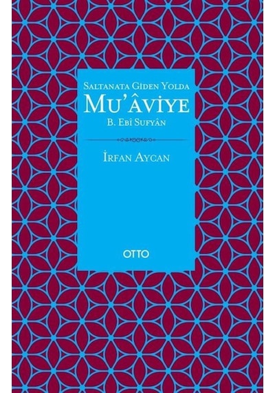 Saltanata Giden Yolda Muaviye - İrfan Aycan - Otto