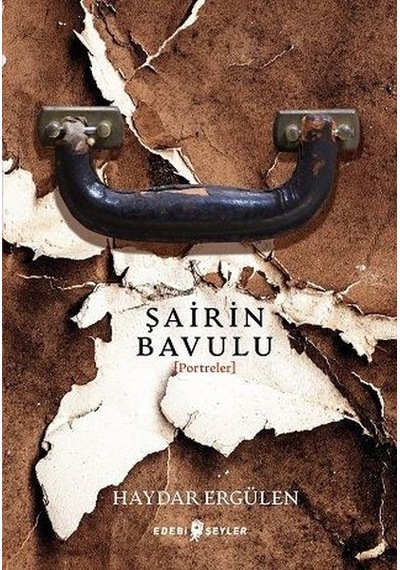 Şairin Bavulu - Portreler - Haydar Ergülen - Edebi Şeyler