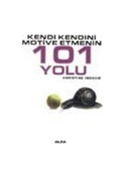 Kendi Kendini Motive Etmenin 101 Yolu - Christine Ingham - Alfa Yayıncılık