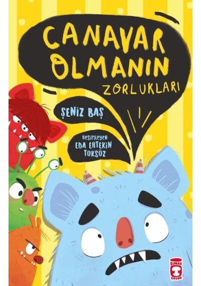 Canavar Olmanın Zorlukları - Şeniz Baş - Timaş Çocuk