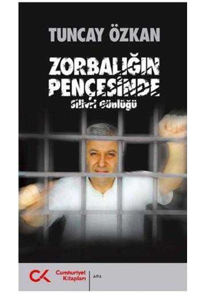 Zorbalığın Pençesinde - Silivri Günlüğü - Tuncay Özkan