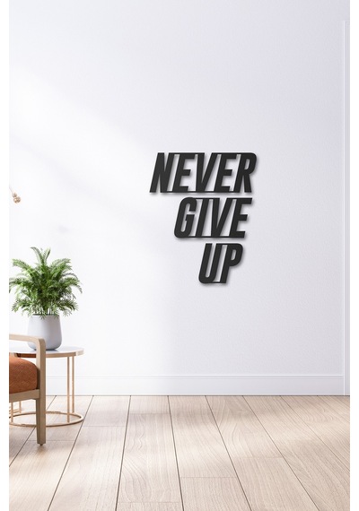Never Give Up Metal Duvar Yazısı - Siyah