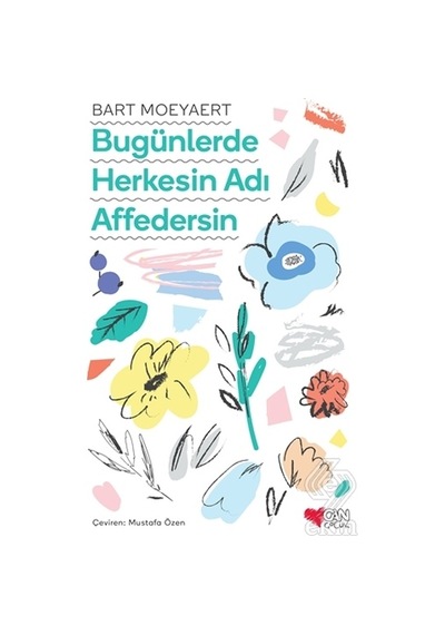 Bugünlerde Herkesin Adı Affedersin - Bart Moeyaert - Can Çocuk Yayınları